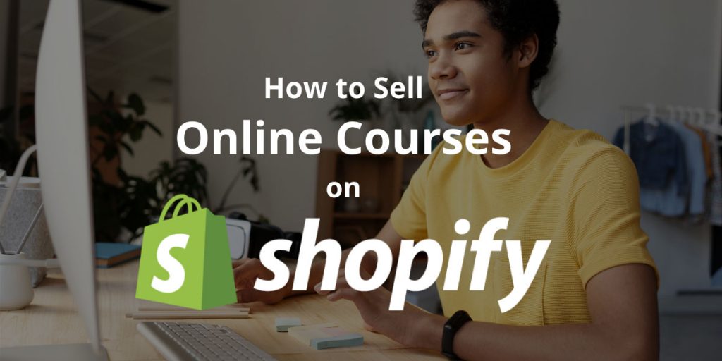 How To Sell Online Courses On Shopify